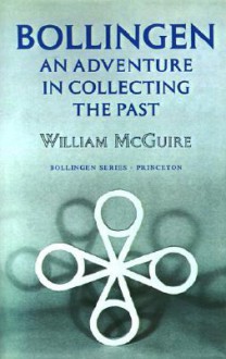 Bollingen: An Adventure in Collecting the Past. (with a New Preface) - William McGuire