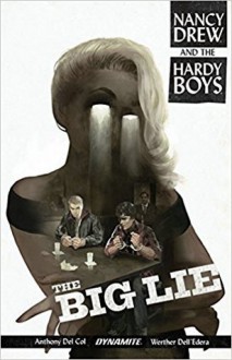 Nancy Drew and the Hardy Boys: The Big Lie - Anthony Del Col