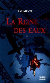 L'histoire de Merle, Tome 1 : La reine des eaux (Broché) - Kai Meyer