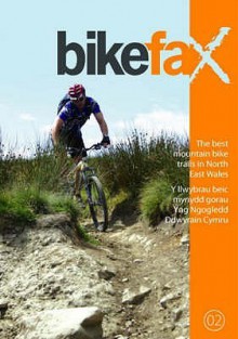 The Best Mountain Bike Trails In North East Wales (Bikefax Mountain Bike Guides) - Sue Savege, Tony Griffiths