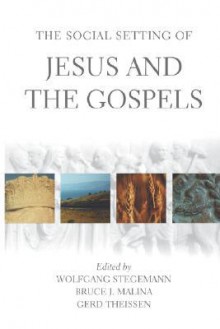 The Social Setting of Jesus and the Gospels - Wolfgang Stegemann