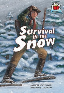 Survival in the Snow - Ginger Wadsworth, Craig Orback