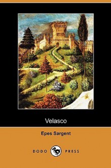 Velasco (Dodo Press) - Epes Sargent