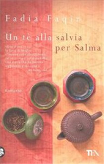 Un tè alla salvia per Salma - Fadia Faqir, Valeria Bastia