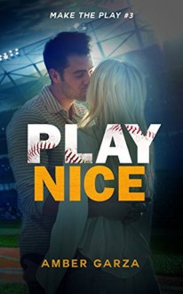 Play Nice (Make the Play Book 3) - Amber Garza