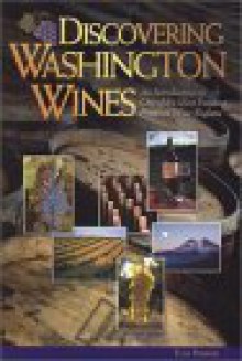 Discovering Washington Wines: An Introduction to One of the Most Exciting Premium Wine Regions - Tom Parker