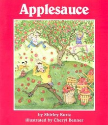 Applesauce [With Four-Color Artwork] - Shirley Kurtz