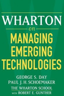 Wharton on Managing Emerging Technologies - George S. Day, Paul J.H. Schoemaker