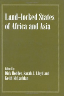 Land-Locked States of Africa and Asia - Dick Hodder, Keith McLachlan, Sarah J. Lloyd