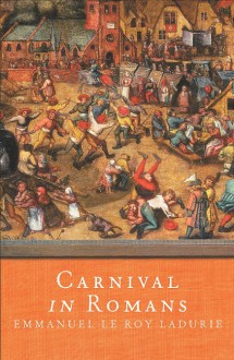 Carnival in Romans - Emmanuel Le Roy Ladurie