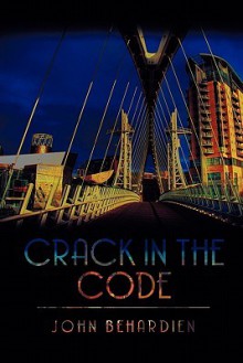 Crack in the Code - John Behardien