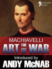 The Art of War - an Andy McNab War Classic: The beautifully reproduced illustrated 1882 edition, with introductions by Andy McNab and Henry Cust. M. P. - Niccolò Machiavelli, Andy McNab