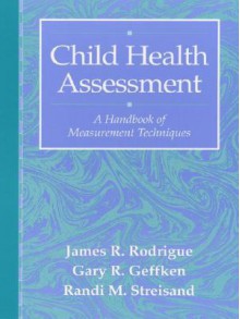 Child Health Assessment: A Handbook of Measurement Techniques - James R. Rodrigue