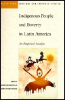 Indigenous People and Poverty in Latin America: An Empirical Analysis - George Psacharopoulos