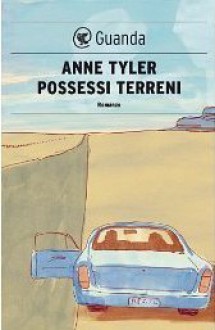 Possessi terreni - Anne Tyler