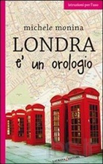 Londra è un orologio - Michele Molina