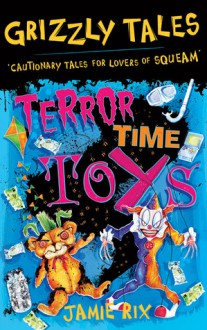 Terror-time Toys (Grizzly Tales) - Jamie Rix