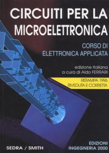 Circuiti per la microelettronica: Corso di elettronica applicata - Sedra Smith, A. Ferrari