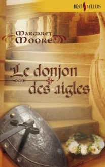 Le donjon des aigles: 297 (Best-Sellers) (French Edition) - Margaret Moore