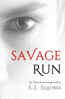 Savage Run - E.J. Squires