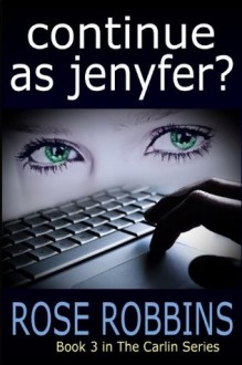 Continue As Jenyfer? (The Carlin Series) - Rose Robbins