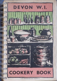 Devon W.I. Cookery Book - Blackmore, Dorothy Palmer