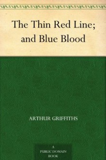 The Thin Red Line; and Blue Blood - Arthur Griffiths