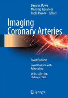 Imaging Coronary Arteries - David A. Dowe, Massimo Fioranelli, Paolo Pavone