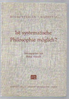 Ist systematische Philosophie möglich? (Hegel-Studien, Beiheft #17) - Dieter Henrich