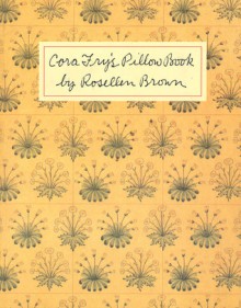 Cora Fry's Pillow Book - Rosellen Brown