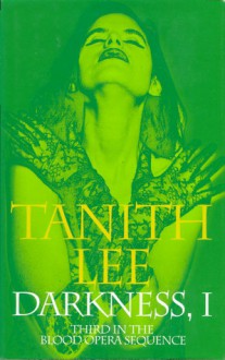 Darkness, I (Blood Opera Sequence 3) - Tanith Lee