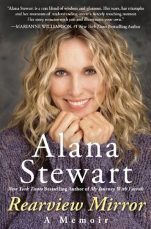 Rearview Mirror (A Memoir) - Alana Stewart