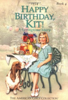 Happy Birthday Kit: A Springtime Story - Valerie Tripp, Susan McAliley, Walter Rane