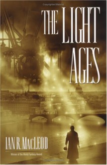 The Light Ages - Ian R. MacLeod