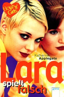 Lara spielt falsch (Boyz 'n' Girls, #20) - Katherine Applegate