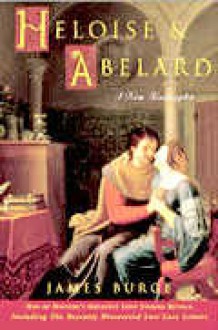 Heloise & Abelard: A New Biography - James Burge