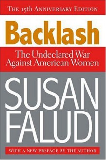 Backlash: The Undeclared War Against American Women - Susan Faludi