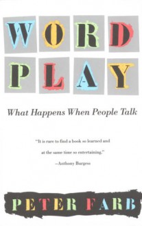 Word Play: What Happens When People Talk - Peter Farb