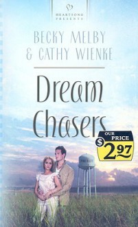 Dream Chaser (Minnesota Series #2) (Heartsong Presents) - Becky Melby, Cathy Wienke