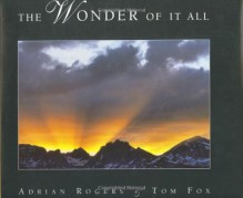 The Wonder of It All: A Devotional Book to Exemplify the Beauty of the Creator's Works and to Encourage All of Us to Walk in His Ways - Adrian Rogers, Tom Fox