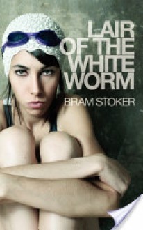 Lair of the White Worm - Bram Stoker