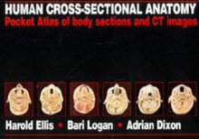 HUMAN SECTIONAL ANATOMY POCKET ATLAS (Hodder Arnold Publication) - Harold Ellis