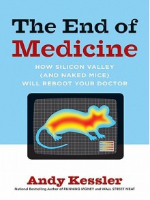 The End of Medicine (eBook) - Andy Kessler