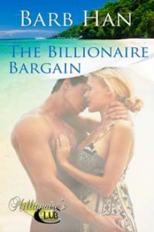 The Billionaire Bargain - Barb Han