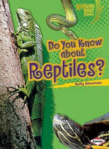 Do You Know about Reptiles? - Buffy Silverman