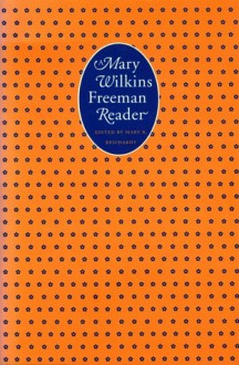 A Mary Wilkins Freeman Reader - Mary E. Wilkins Freeman, Mary Reichardt