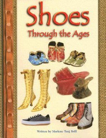 Shoes Through the Ages - Marlene Targ Brill