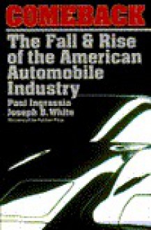 Comeback: The Fall & Rise of the American Automobile Industry - Paul Ingrassia, Joseph B. White