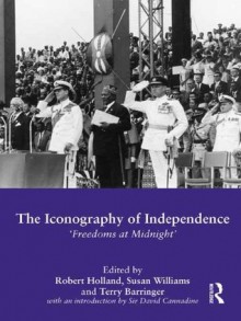 The Iconography Of Independence H - Robert Holland, Susan Williams, Terry Barringer