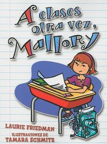 A Clases Otra Vez, Mallory/ Back to School, Mallory (Mallory En Espanol / Mallory in Spanish) - Laurie B. Friedman, Tamara Schmitz